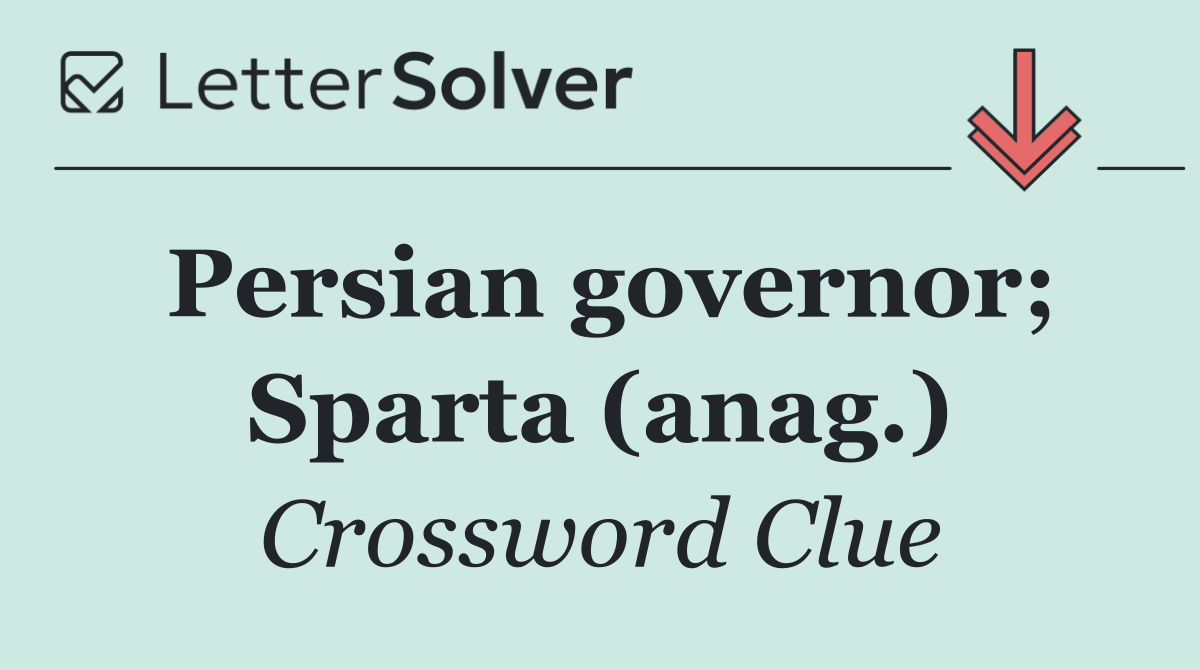 Persian governor; Sparta (anag.)