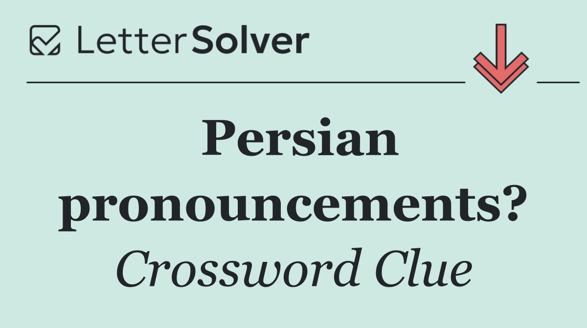 Persian pronouncements?