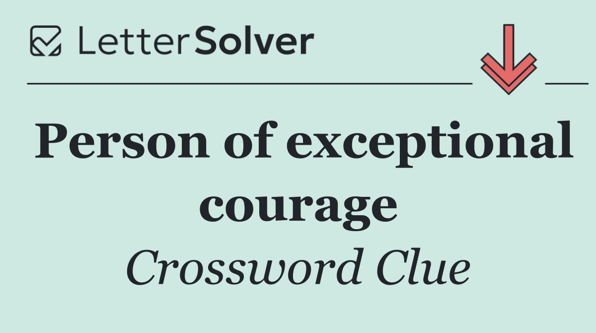 Person of exceptional courage