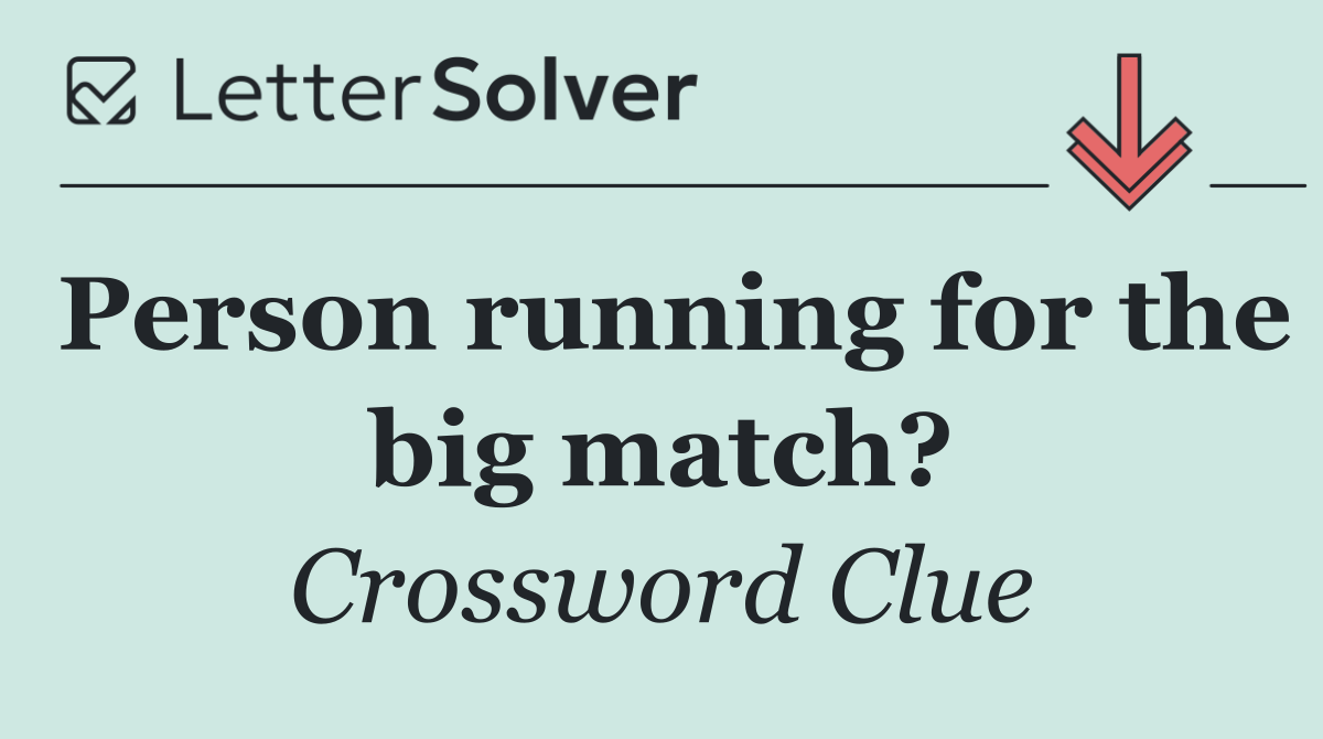 Person running for the big match?
