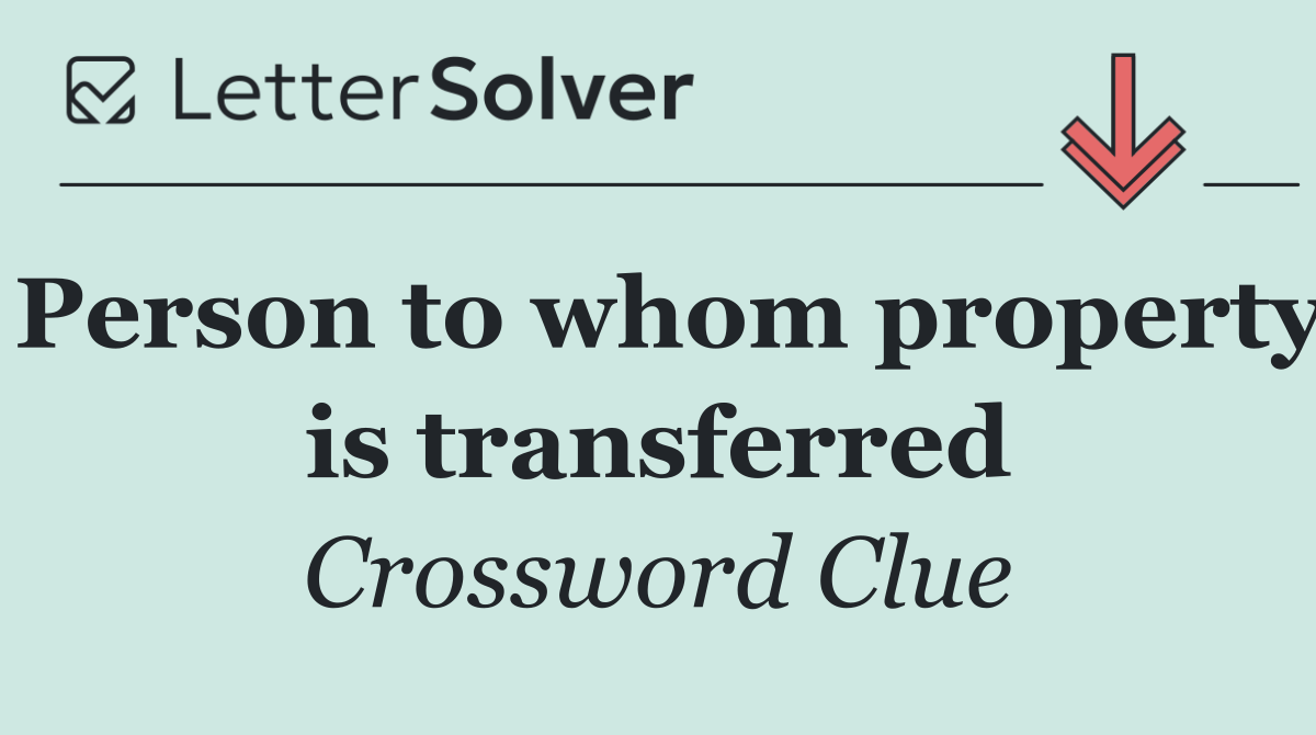 Person to whom property is transferred