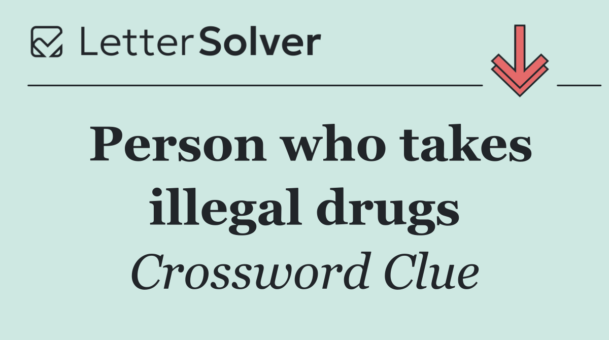 Person who takes illegal drugs
