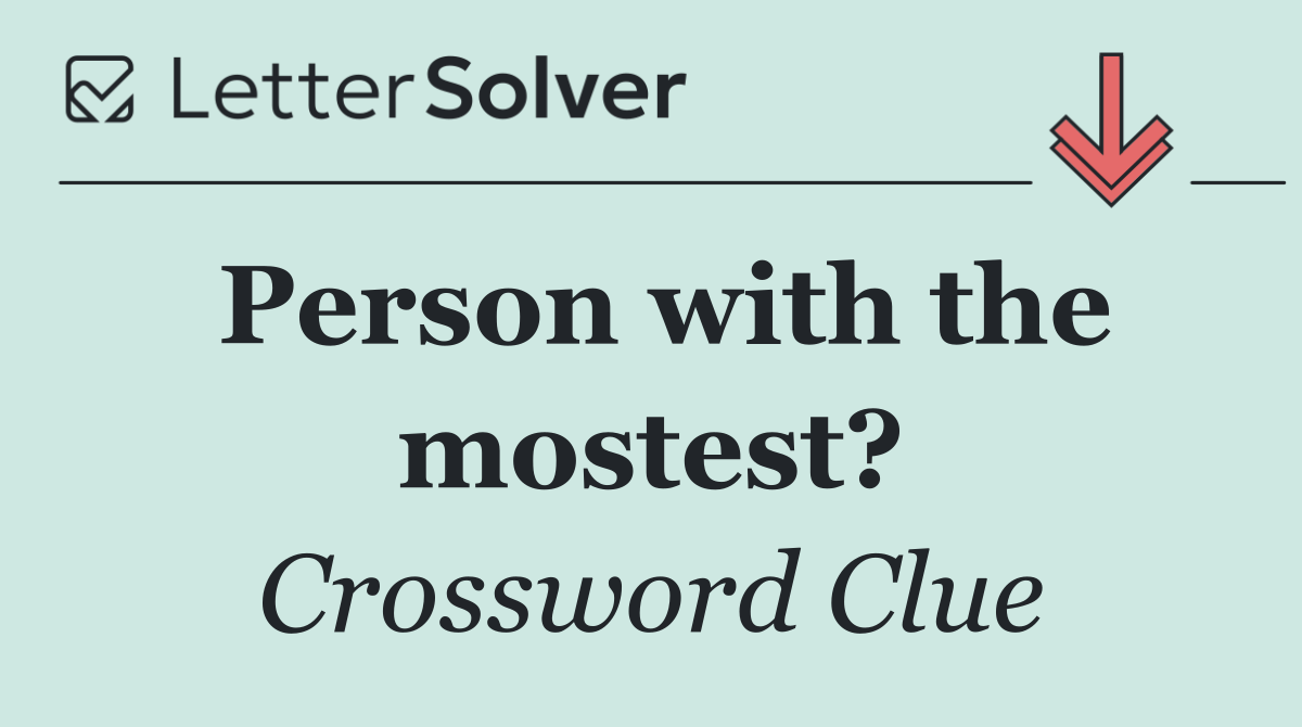 Person with the mostest?