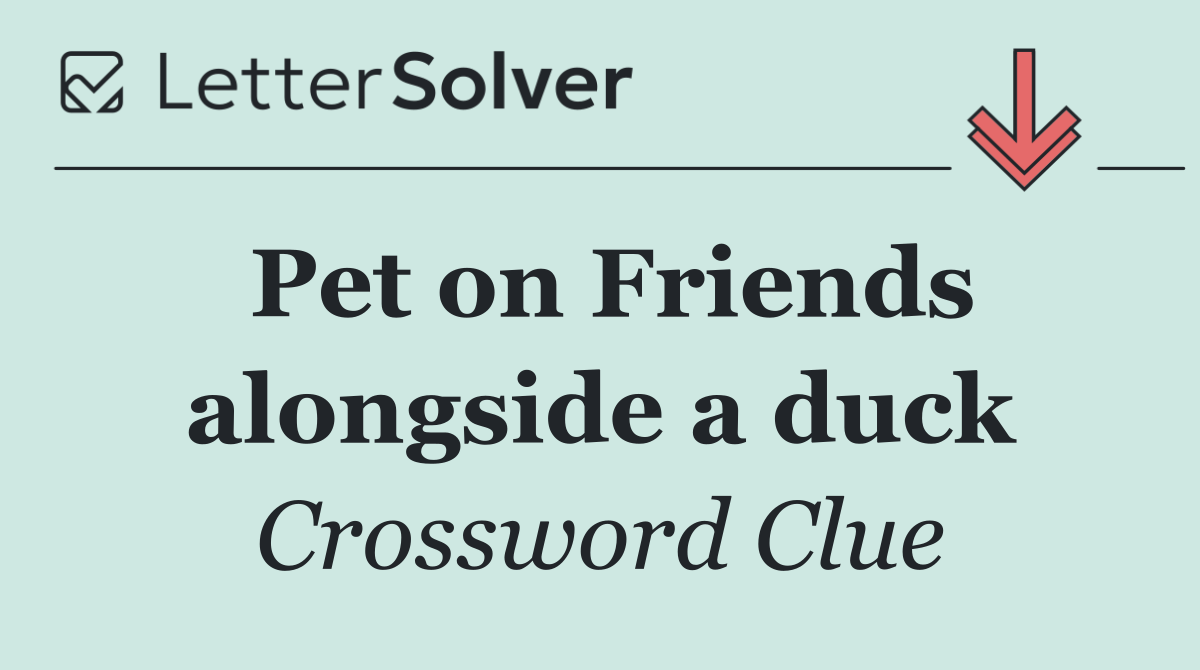 Pet on Friends alongside a duck