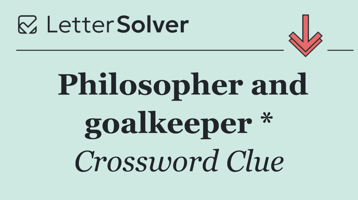 Philosopher and goalkeeper *