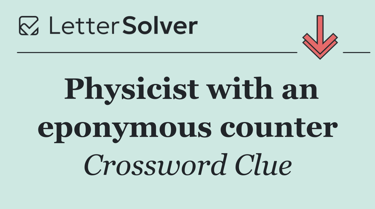 Physicist with an eponymous counter