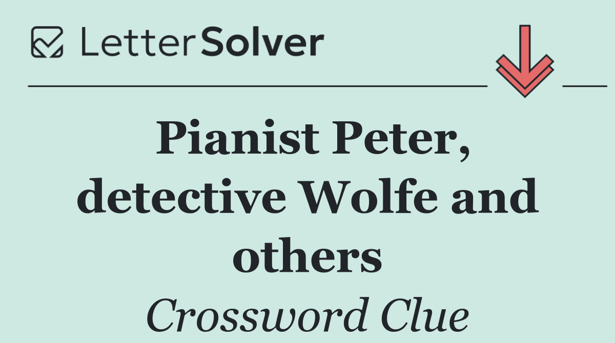 Pianist Peter, detective Wolfe and others