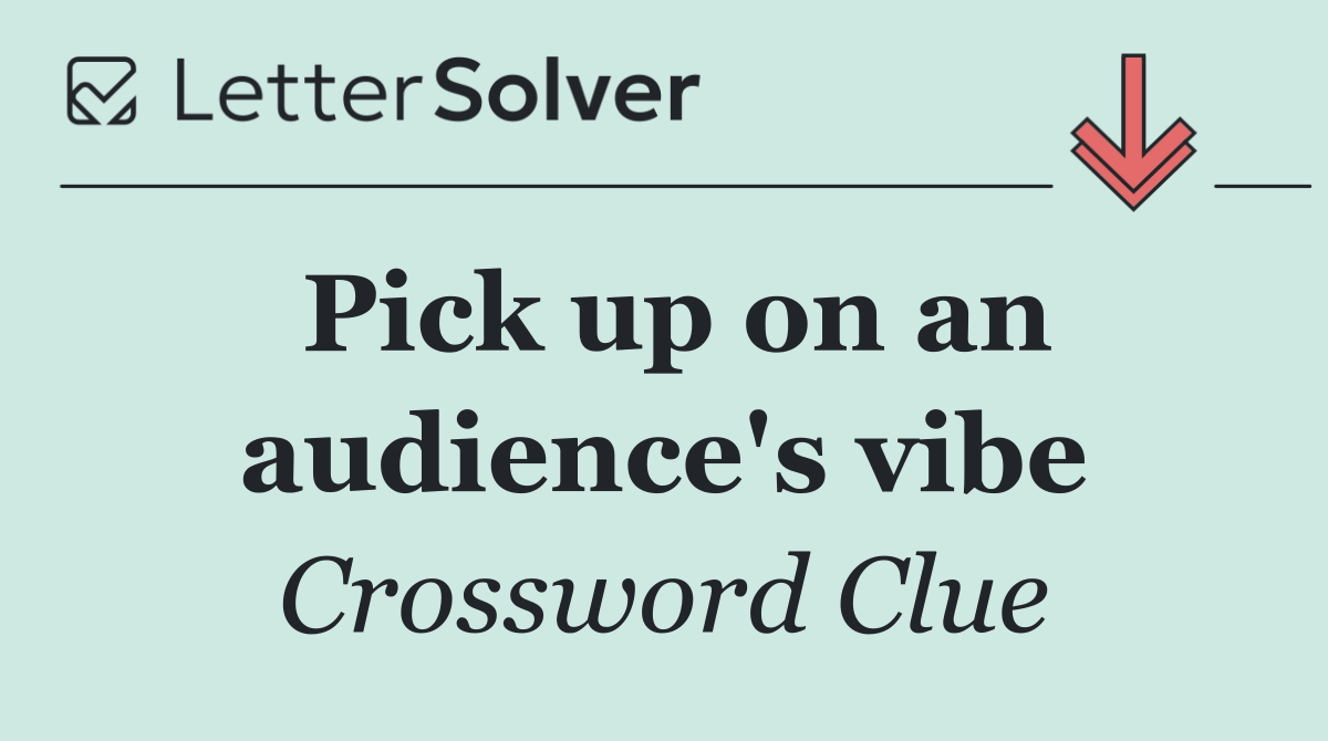 Pick up on an audience's vibe