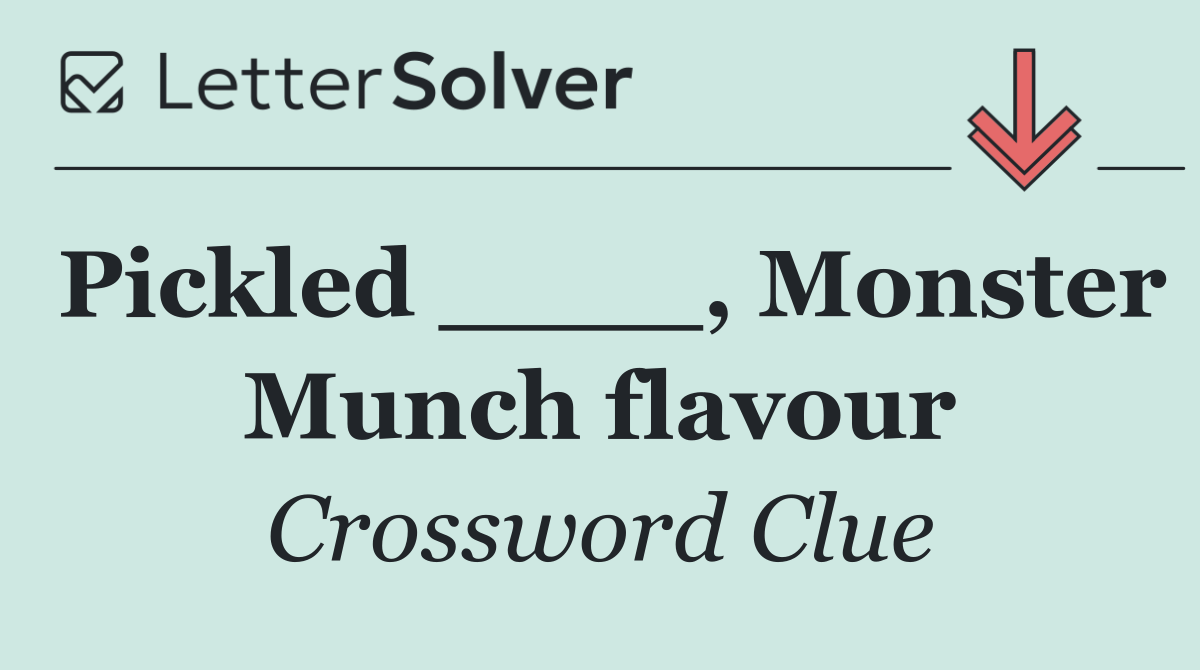 Pickled ____, Monster Munch flavour