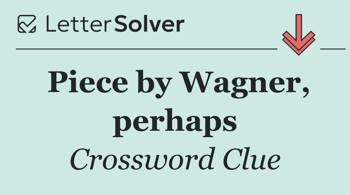 Piece by Wagner, perhaps