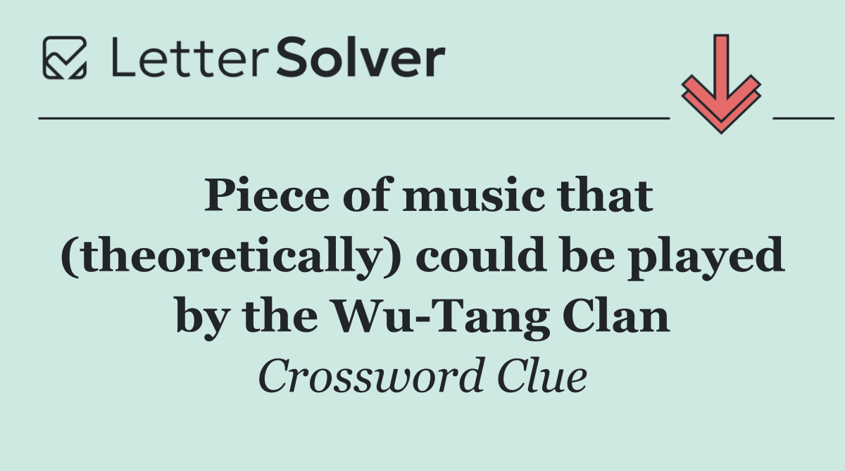 Piece of music that (theoretically) could be played by the Wu Tang Clan