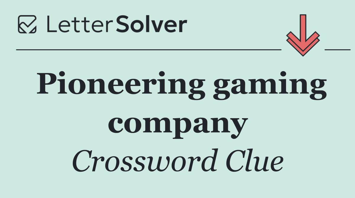 Pioneering gaming company