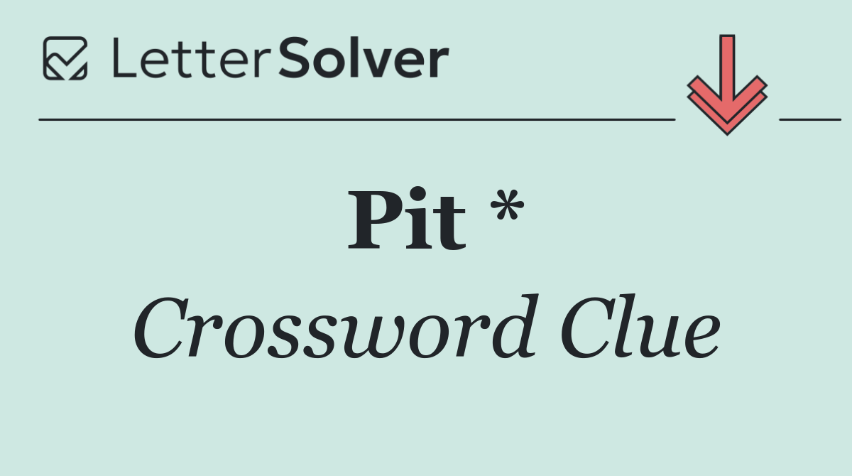 Pit *