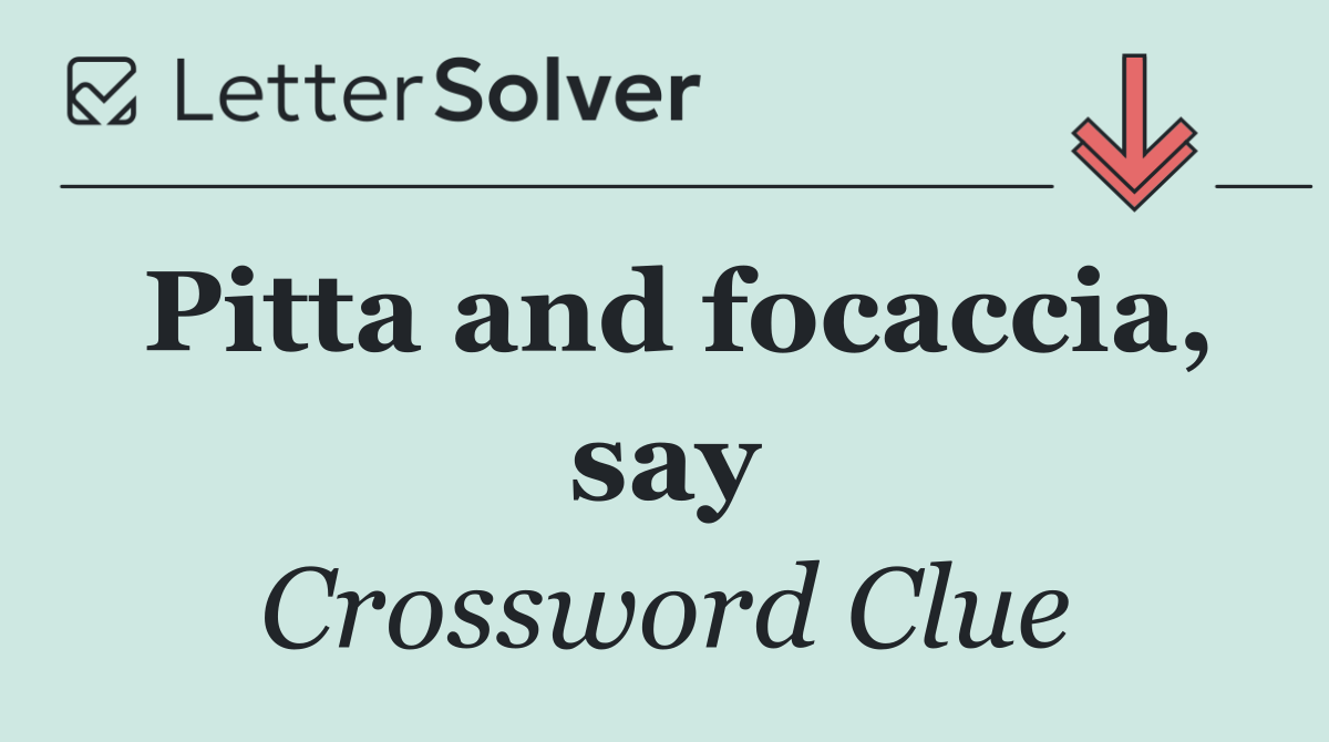 Pitta and focaccia, say