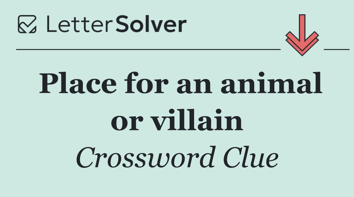 Place for an animal or villain