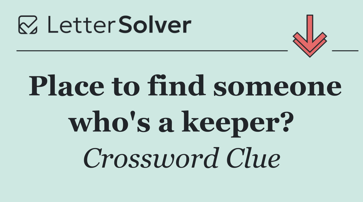 Place to find someone who's a keeper?
