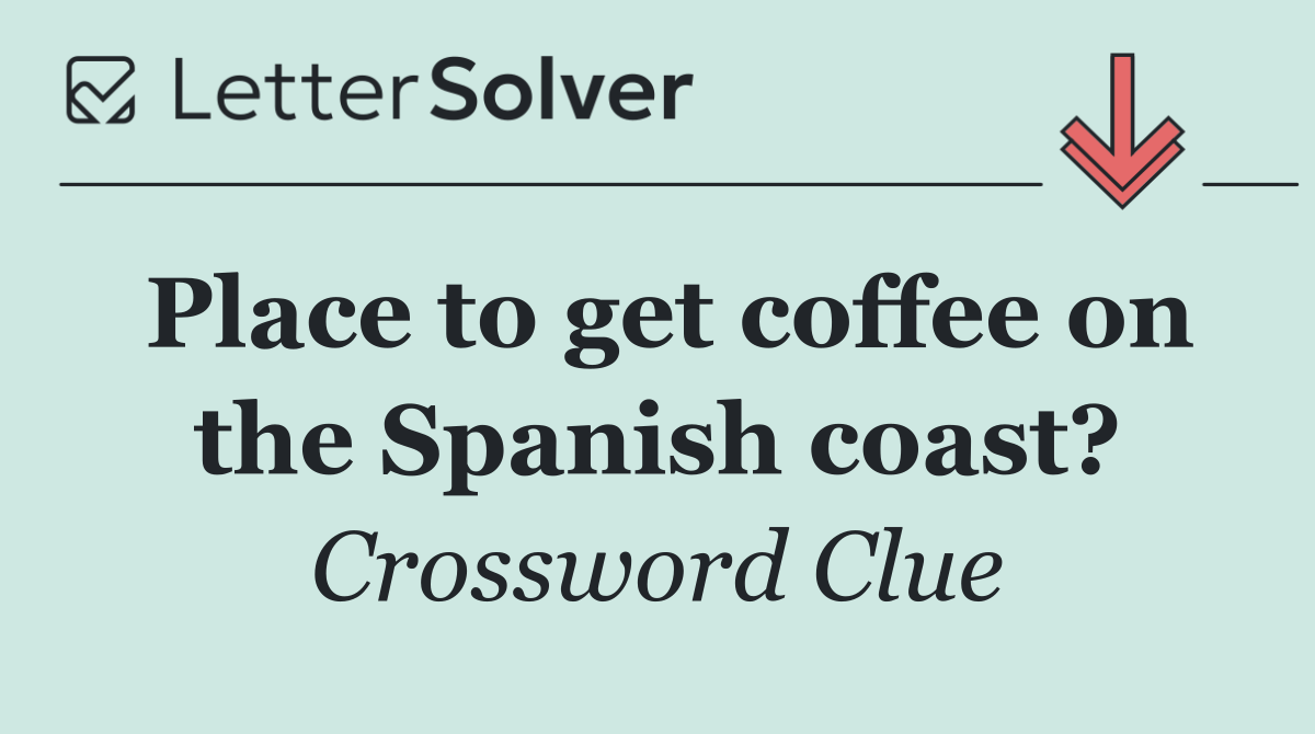Place to get coffee on the Spanish coast?