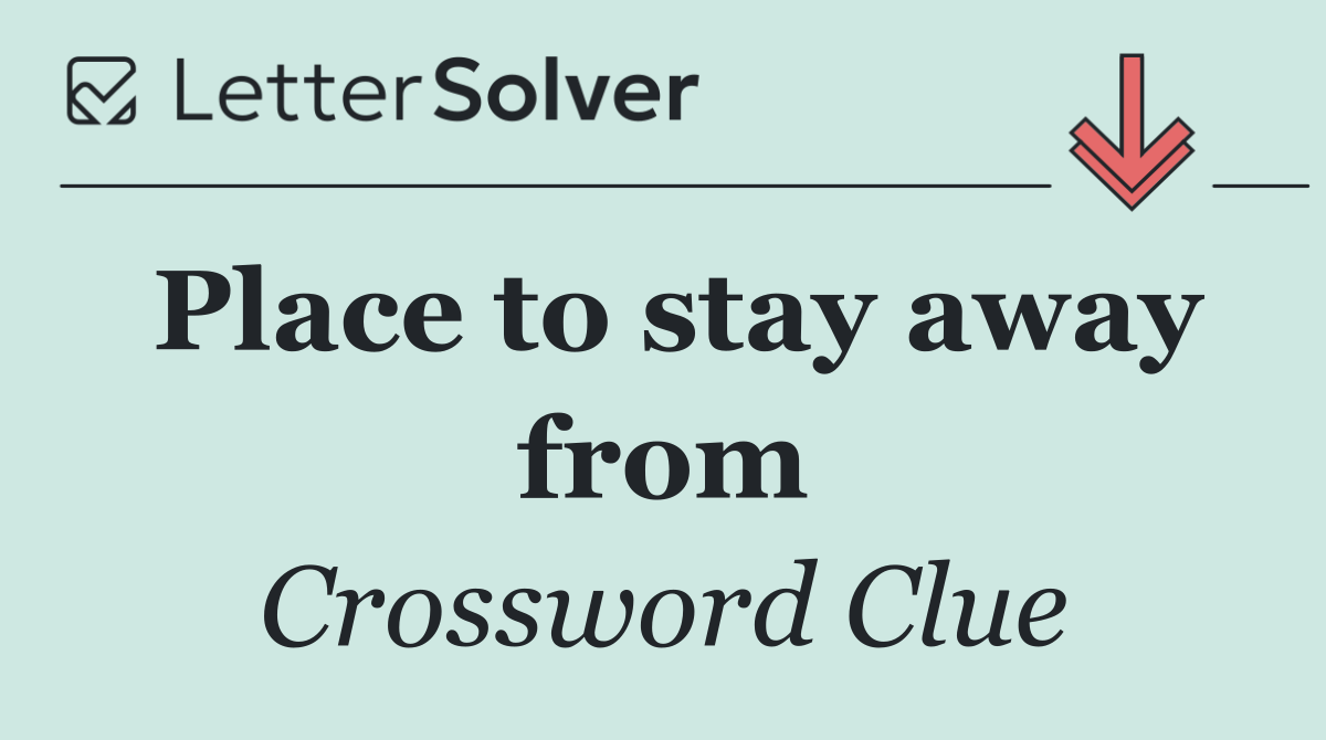 Place to stay away from