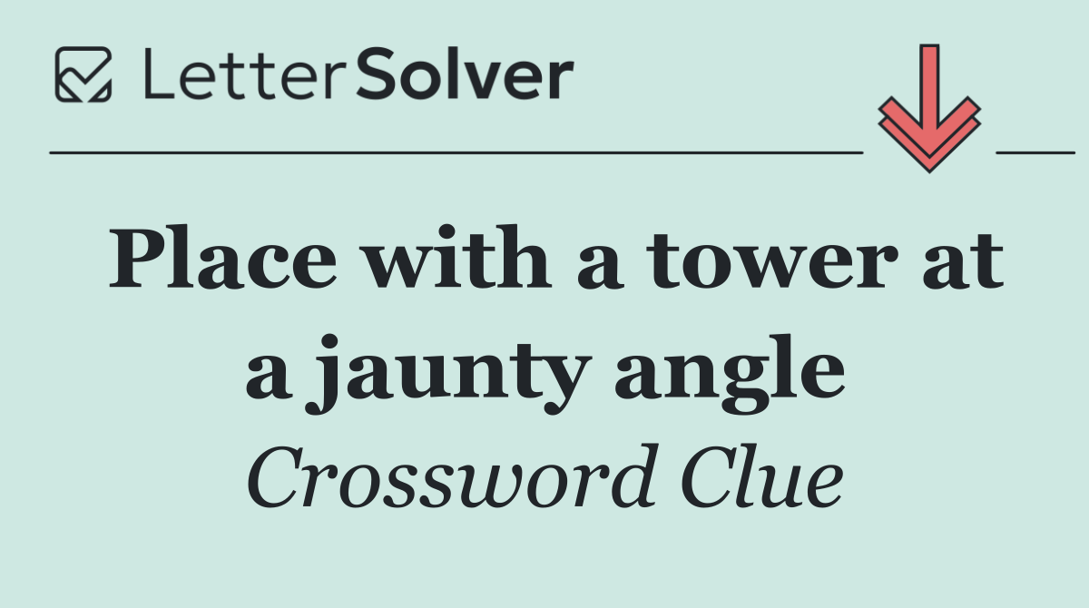 Place with a tower at a jaunty angle
