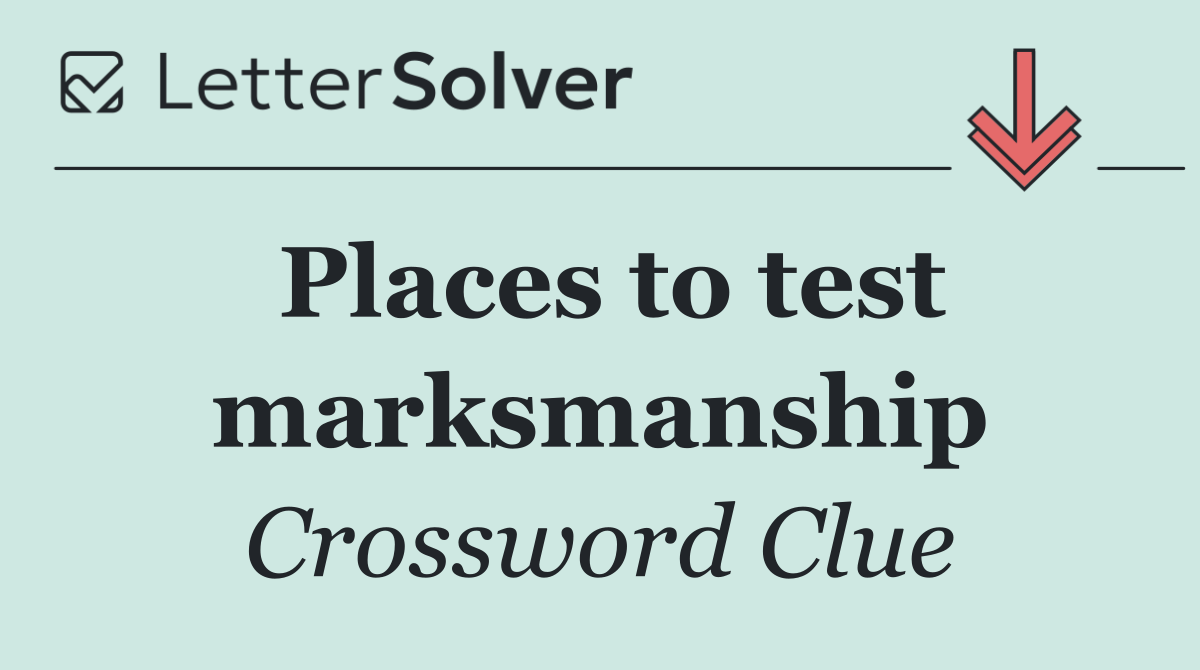 Places to test marksmanship