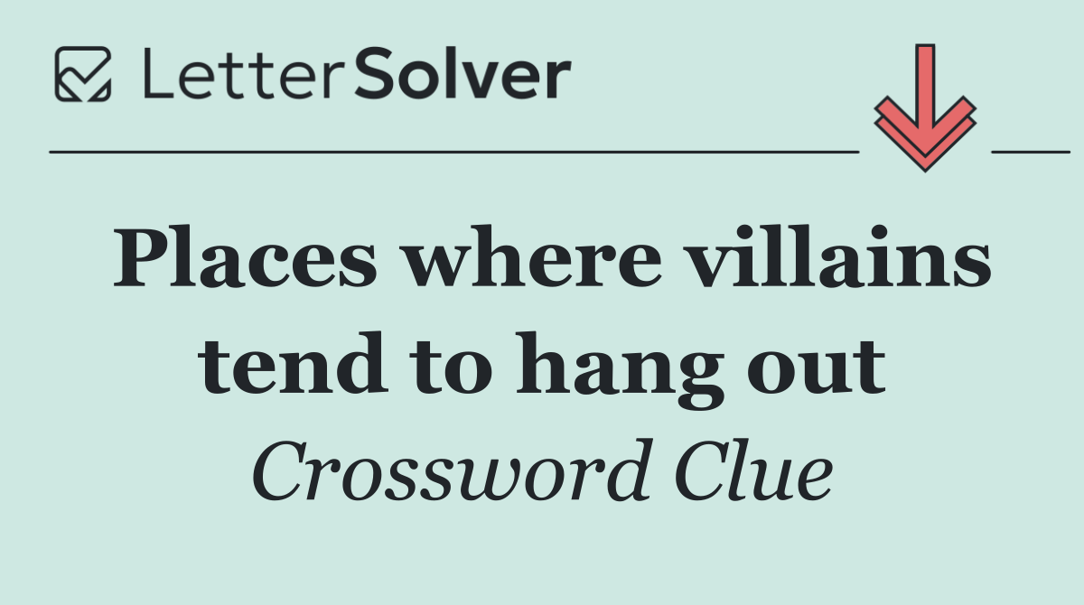 Places where villains tend to hang out