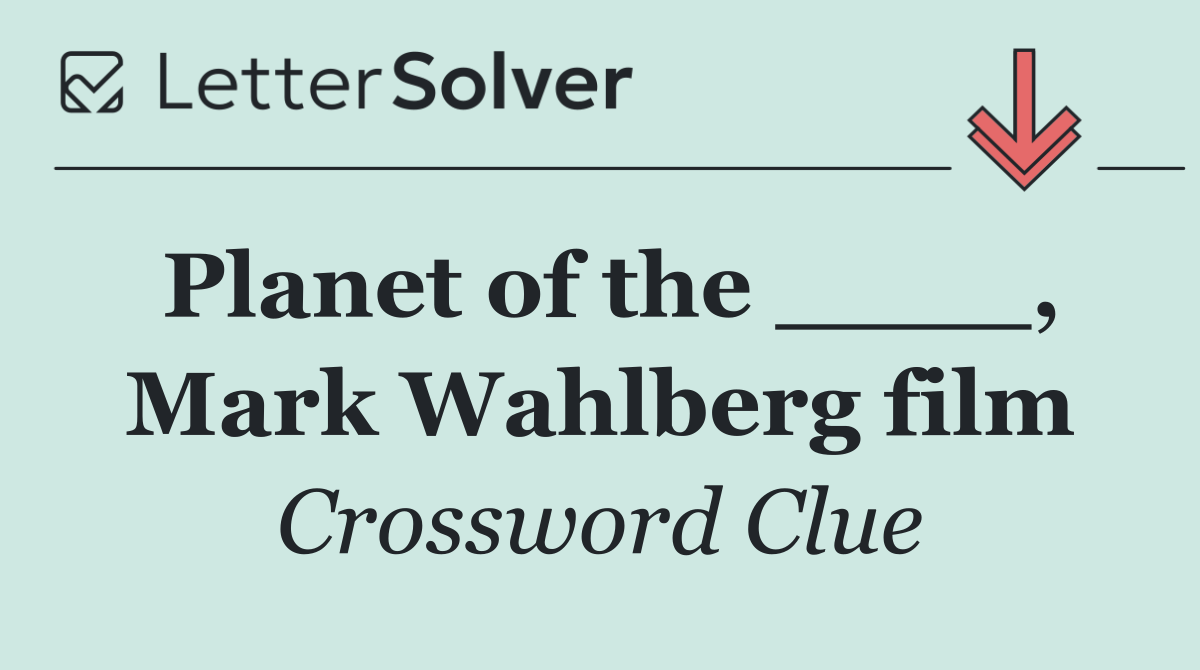 Planet of the ____, Mark Wahlberg film