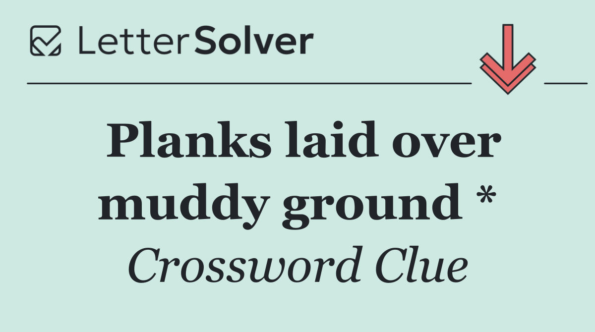 Planks laid over muddy ground *