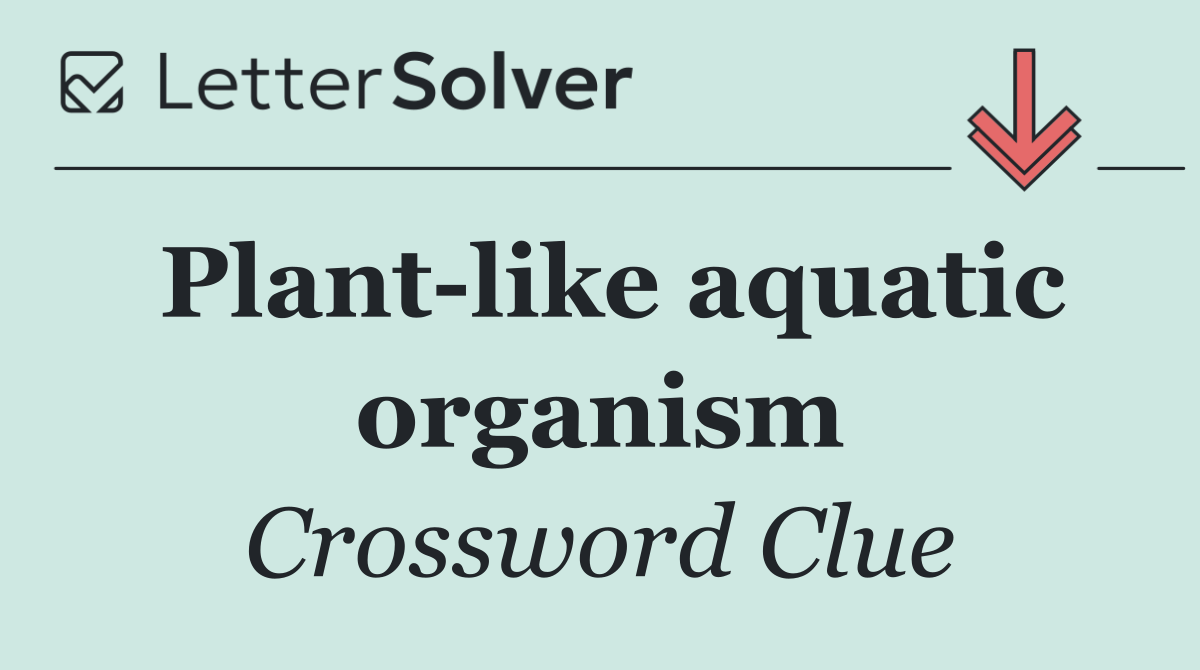 Plant like aquatic organism