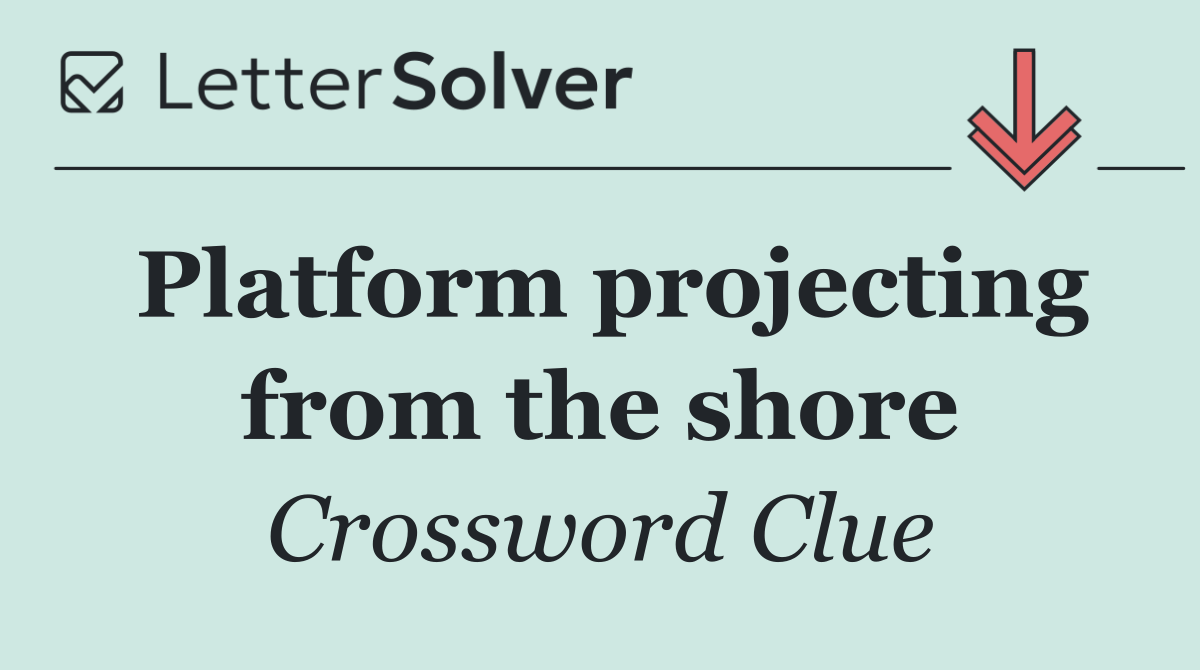 Platform projecting from the shore