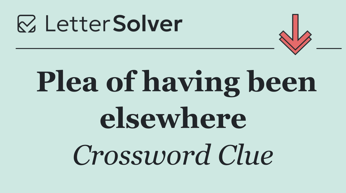 Plea of having been elsewhere