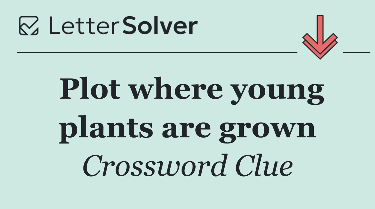 Plot where young plants are grown