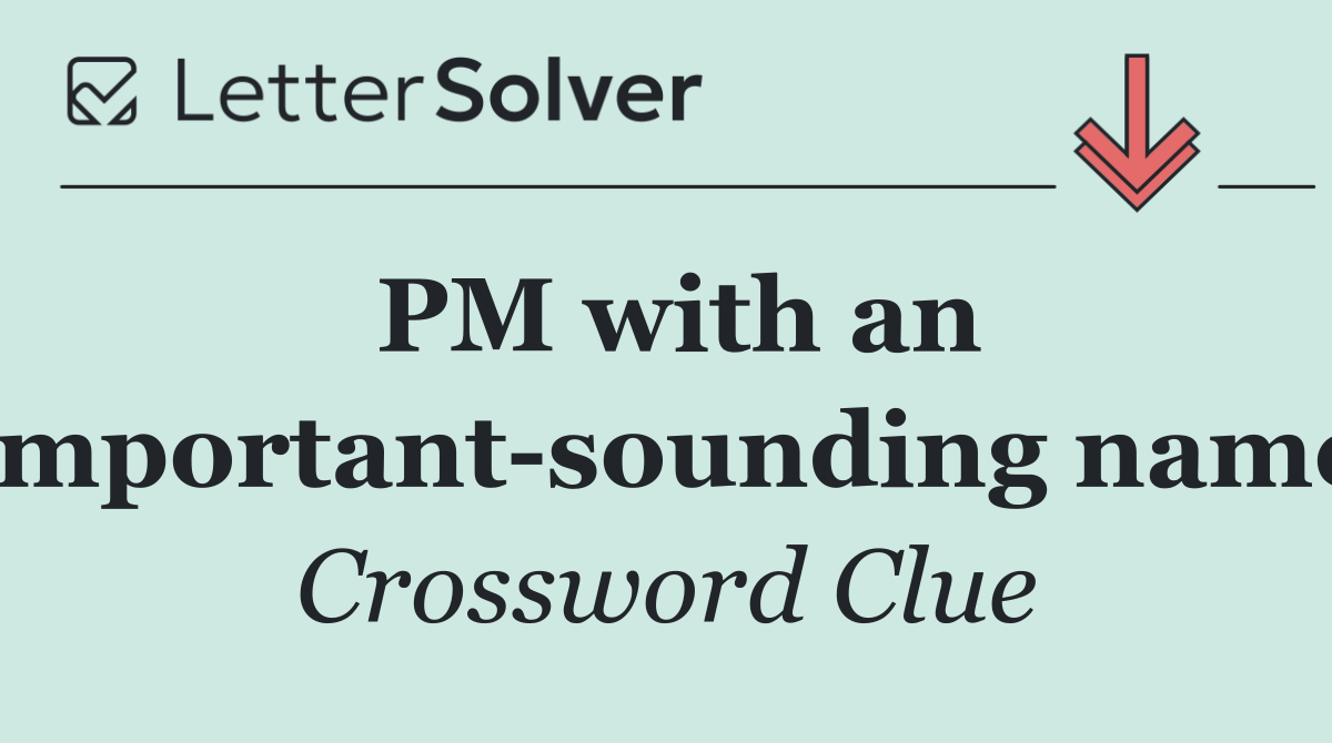PM with an important sounding name