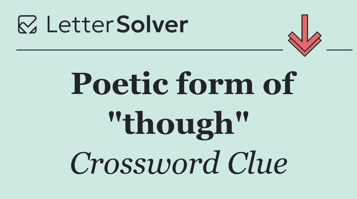Poetic form of "though"