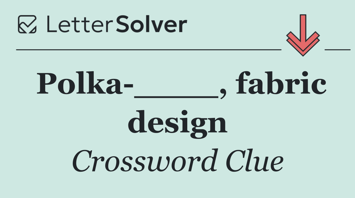Polka ____, fabric design