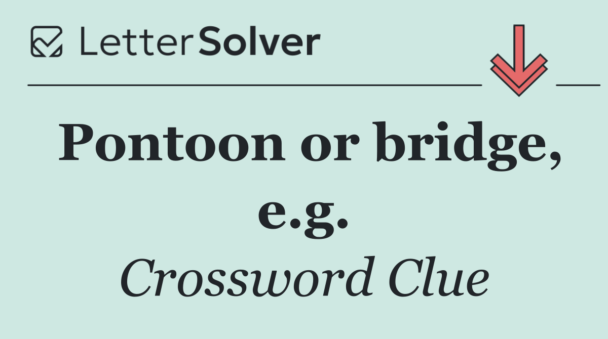 Pontoon or bridge, e.g.