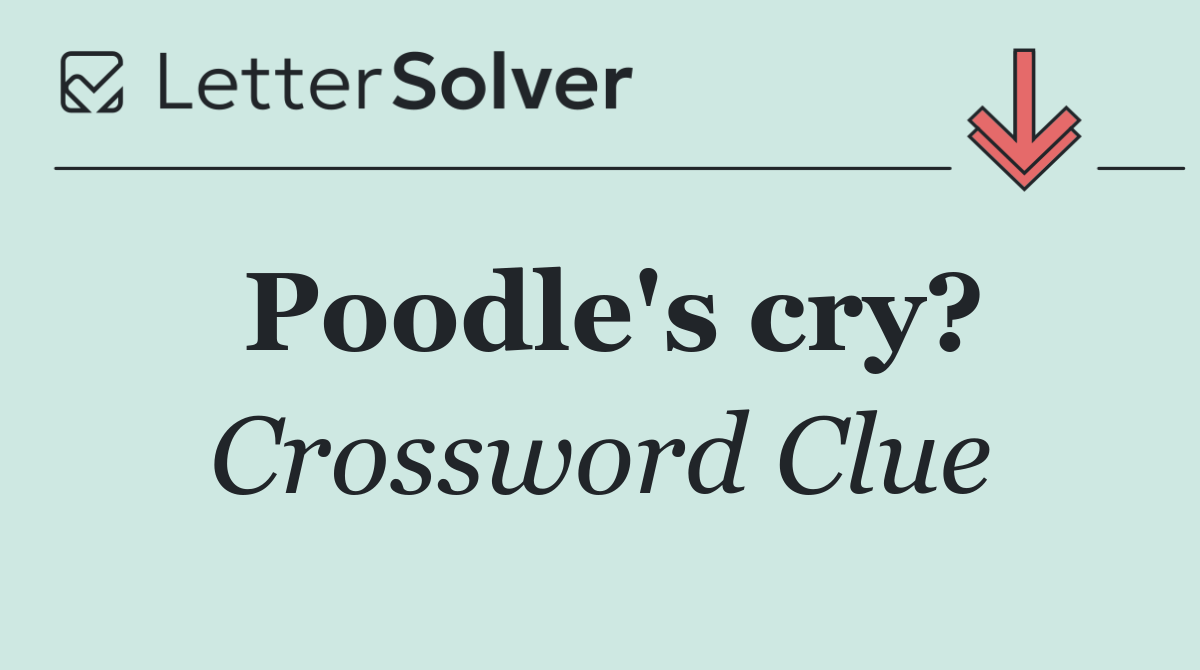 Poodle's cry?