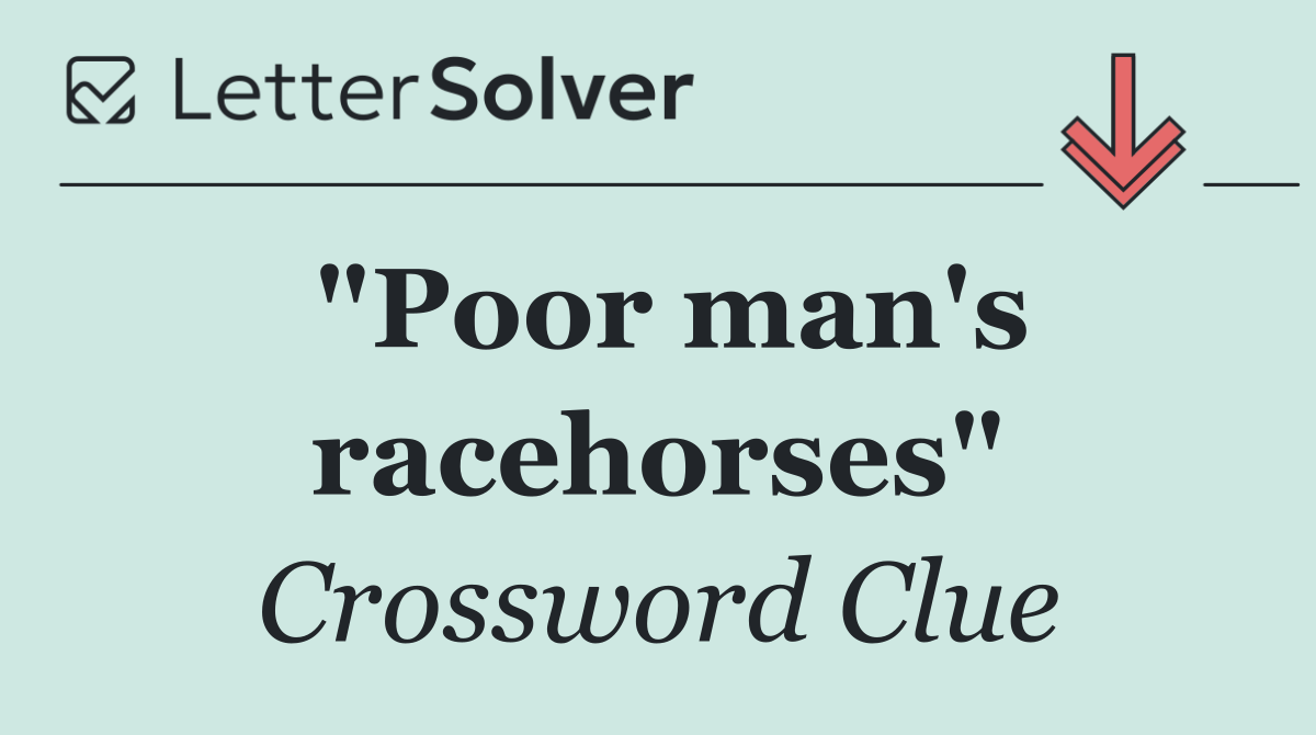 "Poor man's racehorses"