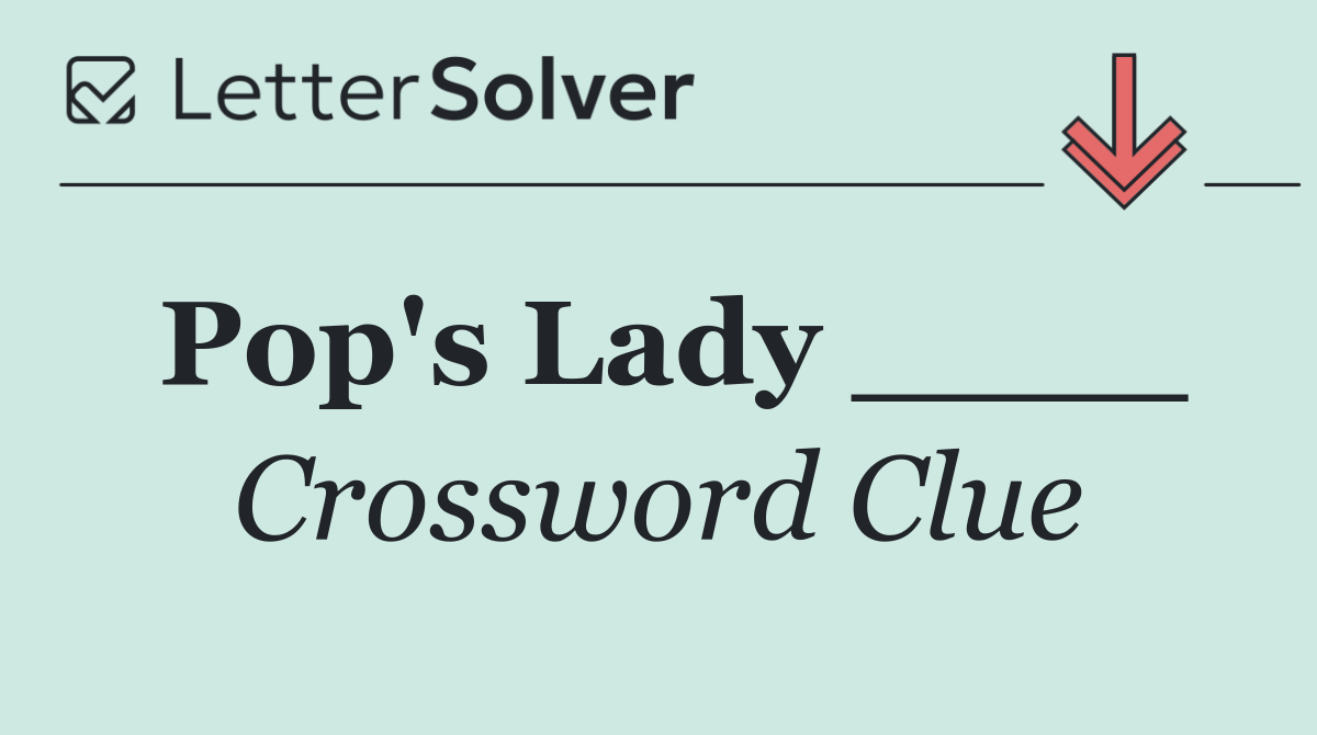 Pop's Lady ____