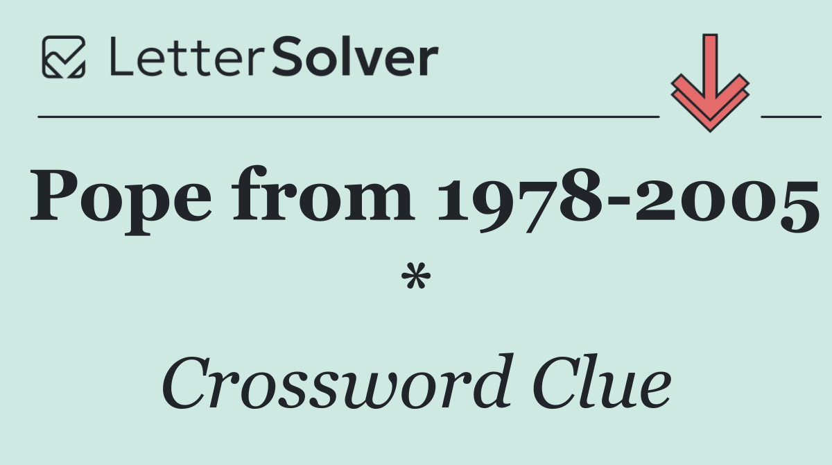 Pope from 1978 2005 *