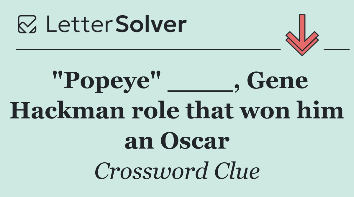 "Popeye" ____, Gene Hackman role that won him an Oscar