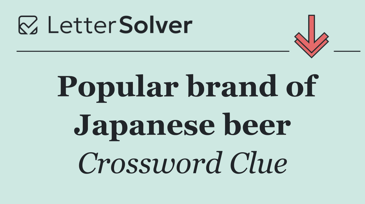 Popular brand of Japanese beer
