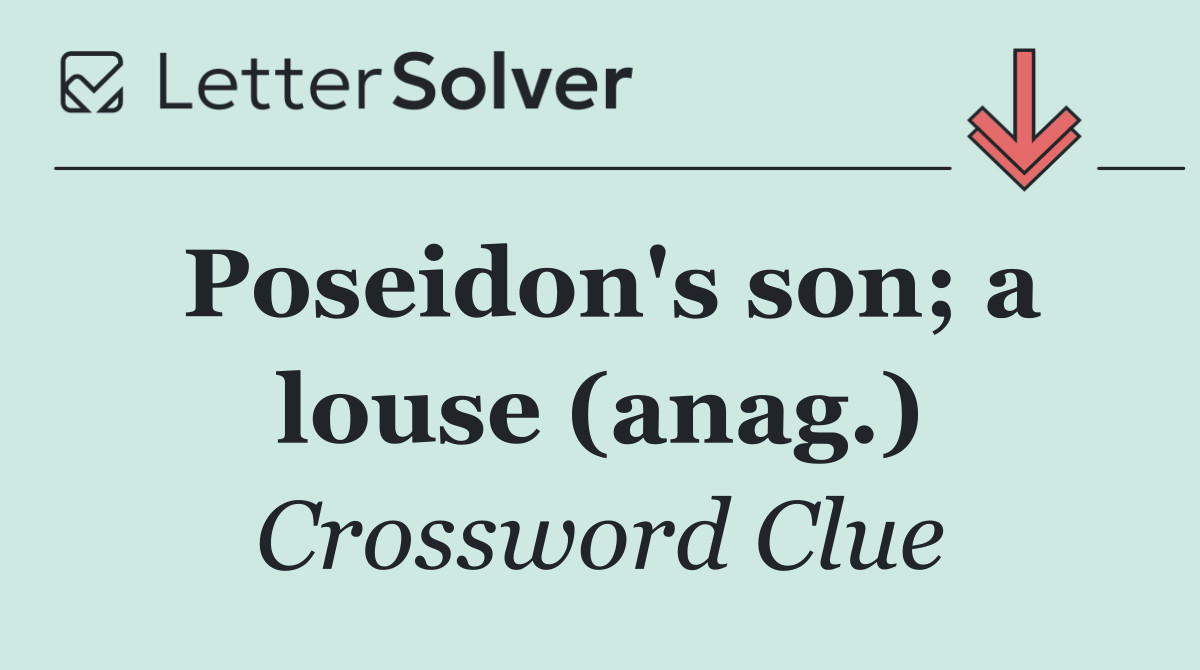 Poseidon's son; a louse (anag.)