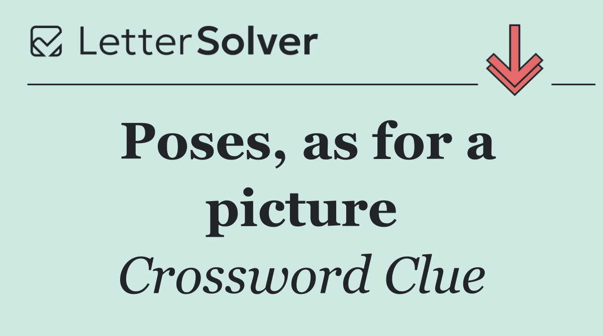 Poses, as for a picture