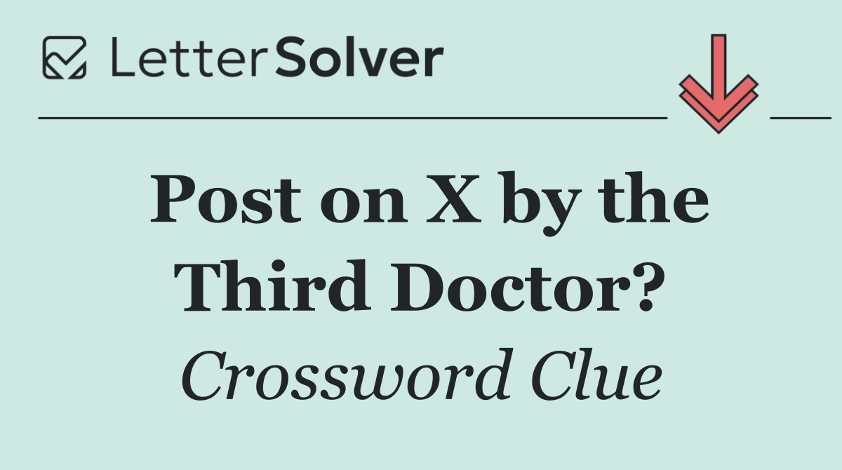 Post on X by the Third Doctor?