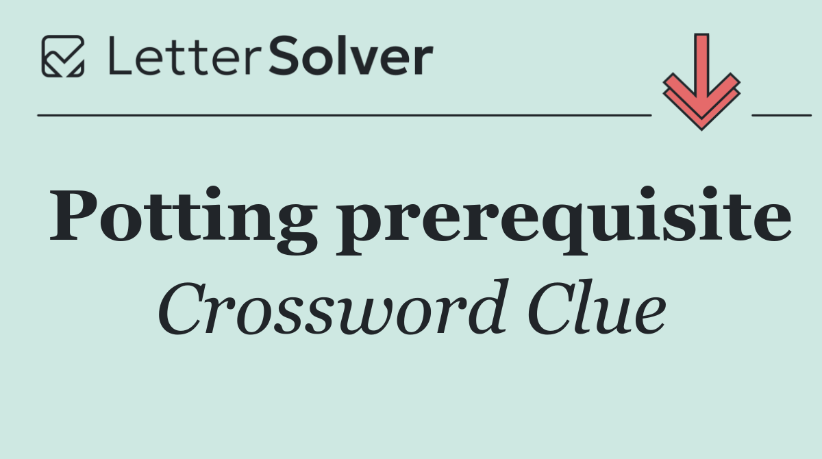 Potting prerequisite