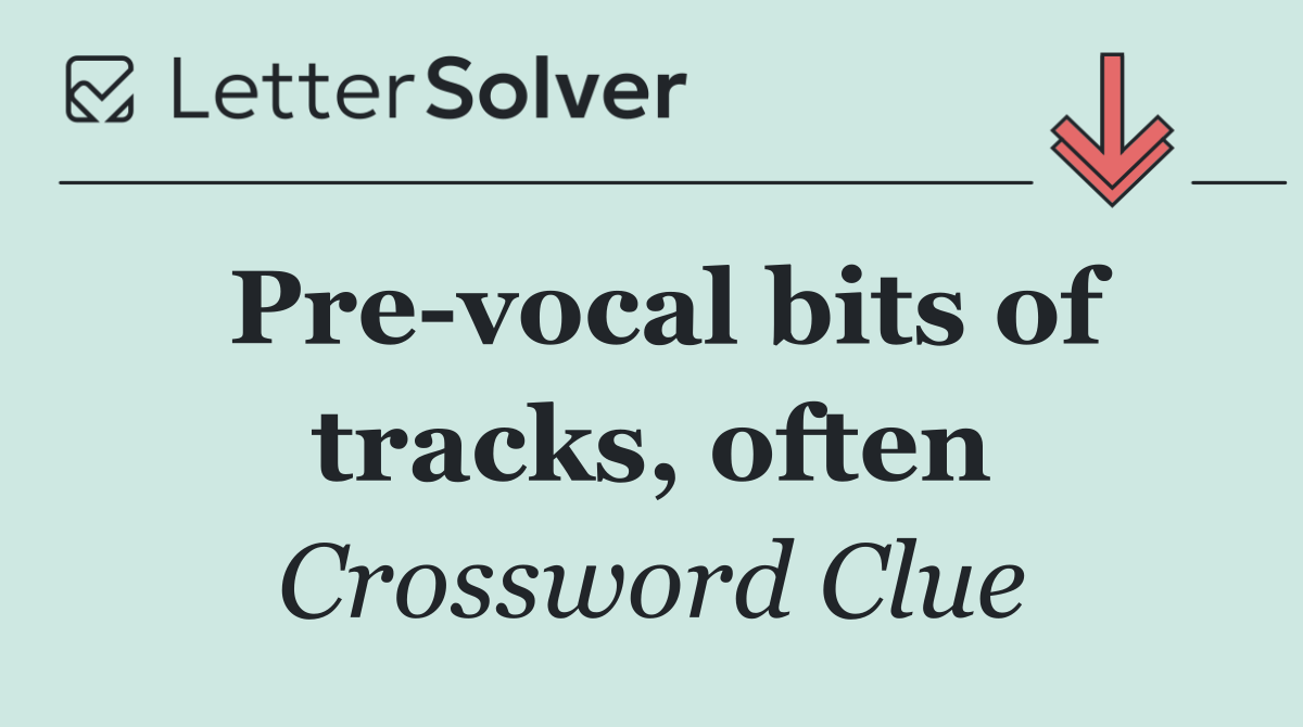 Pre vocal bits of tracks, often