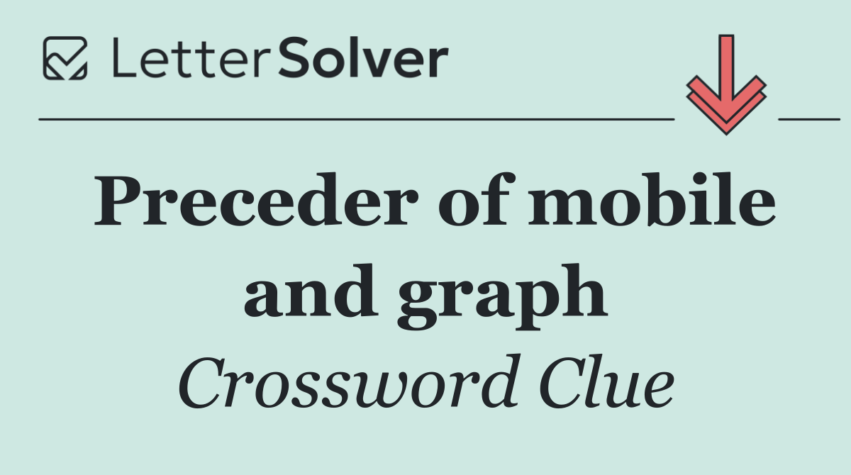 Preceder of mobile and graph