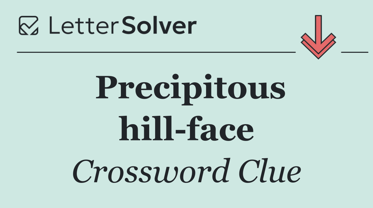 Precipitous hill face