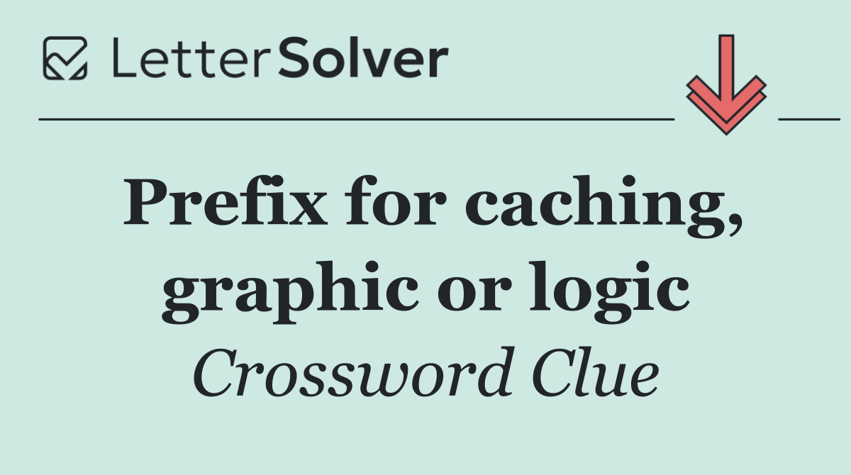 Prefix for caching, graphic or logic