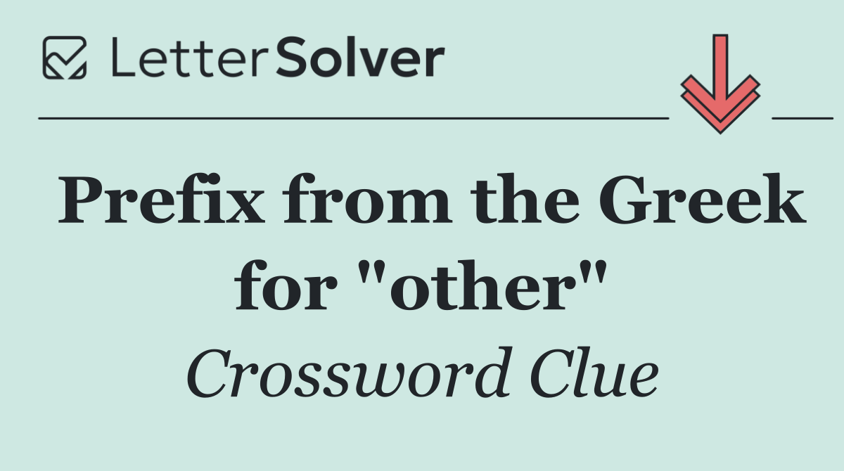 Prefix from the Greek for "other"